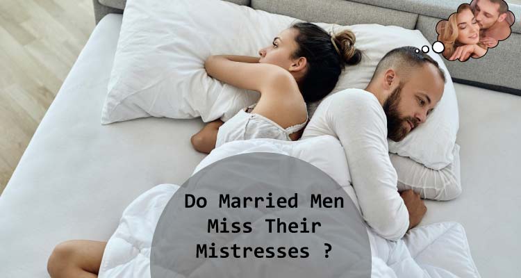 do married men miss their mistresses